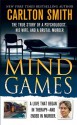 Mind Games: The True Story of a Psychologist, His Wife, and a Brutal Murder - Carlton Smith