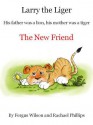 Larry the Liger - The New Friend - Fergus Wilson, Rachael Phillips