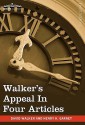 Walker's Appeal in Four Articles: An Address to the Slaves of the United States of America - David Walker, Henry H. Garnet