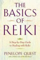 The Basics of Reiki: A Step-By-Step Guide to Healing with Reiki - Penelope Quest