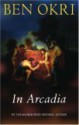 In Arcadia - Ben Okri