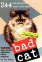 Bad Cat: 244 Not-So-Pretty Kitties and Cats Gone Bad - Jim Edgar, r. Rosen, Harry Prichett