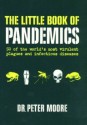 The Little Book of Pandemics: 50 of the world's most virulent plagues and infectious diseases - Peter Moore