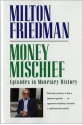 Money Mischief: Episodes in Monetary History - Milton Friedman, Douglas H. Latimer, G.B.D. Smith