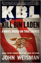 KBL: Kill Bin Laden: A Novel Based on True Events - John Weisman