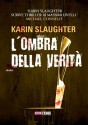 L'ombra della verità (Narrativa) (Italian Edition) - Karin Slaughter, De Dominicis, Raffaella