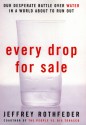 Every Drop For Sale - Jeffrey Rothfeder