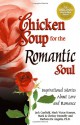 Chicken Soup for the Romantic Soul: Inspirational Stories About Love and Romance (Chicken Soup for the Soul) - Jack Canfield, Mark Victor Hansen, Mark P. Donnelly