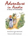 Adventure in Acadia - Robert MacDonald, Claire Macdonald