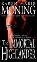 The Immortal Highlander - Karen Marie Moning