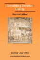 Concerning Christian Liberty [Easyread Large Edition] - Martin Luther