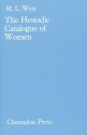 The Hesiodic Catalogue of Women - M.L. West