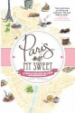 Paris, My Sweet: A Year in the City of Light (And Dark Chocolate) - Amy Thomas