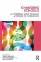 Changing Schools: Alternative Ways to Make a World of Difference - Robert Lingard, Pat Thomson, Terry Wrigley