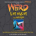 Weird Las Vegas and Nevada: Your Alternative Travel Guide to Sin City and the Silver State - Joe Oesterle, Tim Cridland, Mark Sceurman, Mark Moran