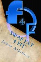 Swap Fat 4 Fit (Your first steps towards) - james Atkinson