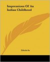 Impressions of an Indian Childhood - Zitkala-Sa