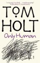 Only Human - Tom Holt