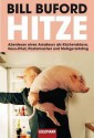 Hitze: Abenteuer eines Amateurs als Küchensklave, Sous-Chef, Pastamacher und Metzgerlehrling - Bill Buford, Dinka Mrkowatschki