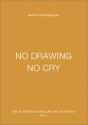 No Drawing No Cry - Martin Kippenberger