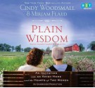 Plain Wisdom: An Invitation Into an Amish Home and the Hearts of Two Women - Cindy Woodsmall, Miriam Flaud, Cassandra Campbell