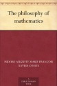 The philosophy of mathematics - Auguste Comte, W. M. Gillespie