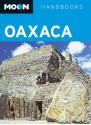 Moon Oaxaca (Moon Handbooks) - Bruce Whipperman