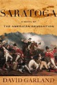 Saratoga: A Novel of the American Revolution - David Garland