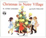 Christmas in Noisy Village - Astrid Lindgren, Ilon Wikland, Florence Lamborn