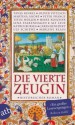 Die vierte Zeugin - Peter Prange, Titus Müller, Lena Falkenhagen, Martina André, Oliver Pötzsch, Heike Koschyk, Katrin Burseg, Marlene Klaus, Caren Benedikt, Alf Leue, Tanja Kinkel, Ulf Schiewe