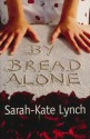 By Bread Alone - Sarah-Kate Lynch