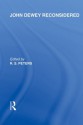 John Dewey Reconsidered (International Library of the Philosophy of Education Volume 19) - R.S. Peters