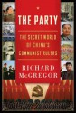 The Party: The Secret World of China's Communist Rulers - Richard McGregor