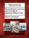 Revolutionary Services and Civil Life of General William Hull - Maria Campbell