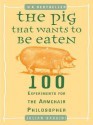 The Pig That Wants to Be Eaten - Julian Baggini