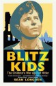 Blitz Kids: The Children's War Against Hitler. Sean Longden - Sean Longden