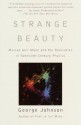 Strange Beauty: Murray Gell-Mann and the Revolution in Twentieth-Century Physics (Vintage) - George Johnson