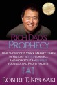 Rich Dad's Prophecy: Why the Biggest Stock Market Crash in History Is Still Coming...And How You Can Prepare Yourself and Profit from It! - Robert T. Kiyosaki