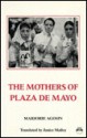 The Mothers of Plaza de Mayo: The Story of Renee Epelbaum, 1976-1985 - Marjorie Agosín