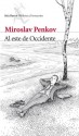 Al este de Occidente (Spanish Edition) - Miroslav Penkov, Rodríguez Gascón, Daniel