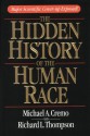 The Hidden History of the Human Race: Major Scientific Coverup Exposed - Michael A. Cremo, Richard L. Thompson