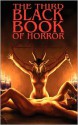 The Third Black Book of Horror - Charles Black, Joel Lane, Gary McMahon, Craig Herbertson, Sean Parker, Mike Chinn, John Mains, Franklin Marsh, Paul Finch, John Llewellyn Probert, Frank Nicholas, Julia Lufford, Gary Fry, Rog Pile, David A. Riley, Paul Newman, Christine Mortimer, Steve Lockley, Paul Lewis