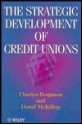 The Strategic Development of Credit Unions - Charles Ferguson, Donal McKillop