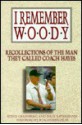 I Remember Woody: Recollections of the Man They Called Coach Hayes - Dale Ratermann