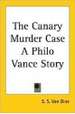 The Canary Murder Case (A Philo Vance Mystery #2) - S.S. Van Dine