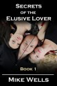 Secrets of the Elusive Lover - Book 1 - Mike Wells