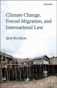 Climate Change, Forced Migration, and International Law - Jane McAdam