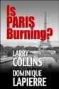 Is Paris Burning? - Larry Collins, Dominique Lapierre