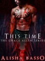 THIS TIME (The Grace Allen Series Book Three Paranormal Romance) - Alisha Basso, Neeley Bratcher