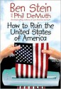 How to Ruin the United States of America - Ben Stein, Phil DeMuth